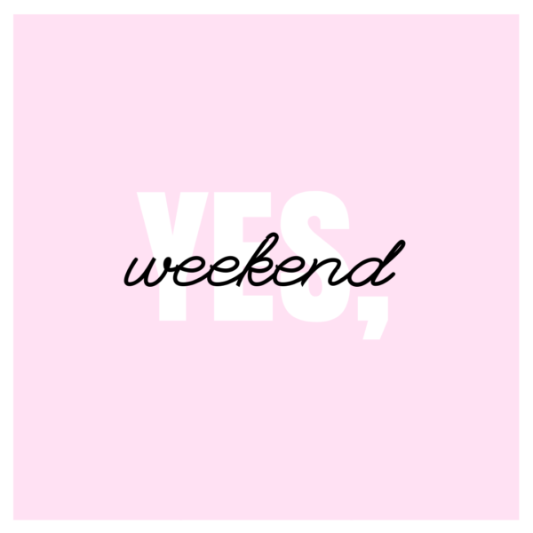 yes,_weekend_pink_and_white_quotation_template_instagram1080